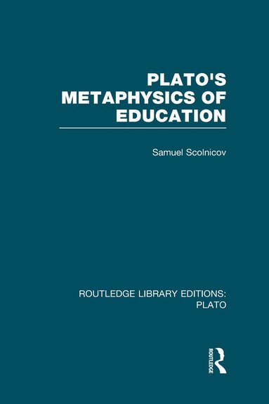 bokomslag Plato 's Metaphysics of Education (RLE: Plato)