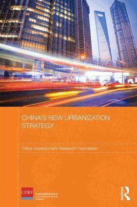 China Development Research Foundation - China's New Urbanization Strategy, Inbunden