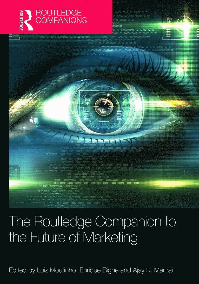 Luiz Moutinho, Enrique Bigné, Ajay K. Manrai, UK) Moutinho, Luiz (University of Suffolk, Spain) Bigne, Enrique (University of Valencia, USA) Manrai, Ajay K. (University of Delaware, Ajay K Manrai - Routledge Companion to the Future of Marketing, Inbunden