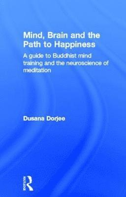 bokomslag Mind, Brain and the Path to Happiness