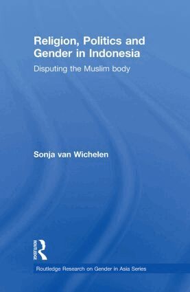 Sonja van Wichelen - Religion, Politics and Gender in Indonesia, Häftad