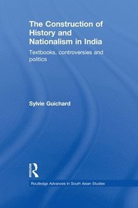 bokomslag The Construction of History and Nationalism in India