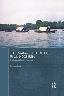 Cynthia Chou, Denmark) Chou, Cynthia (University of Copenhagen - Orang Suku Laut of Riau, Indonesia, Häftad