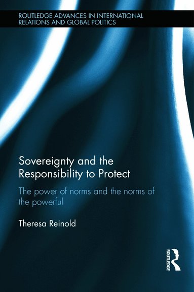 Theresa Reinold - Sovereignty and the Responsibility to Protect, Inbunden