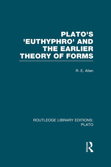 R Allen - Plato's Euthyphro and the Earlier Theory of Forms (RLE: Plato), Inbunden