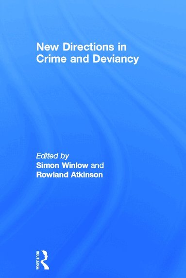 Simon Winlow, Rowland Atkinson - New Directions in Crime and Deviancy, Inbunden
