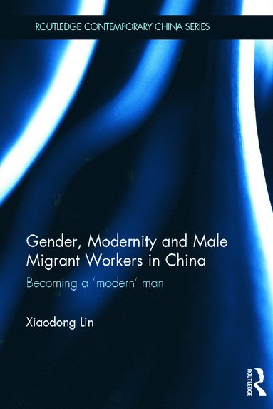 bokomslag Gender, Modernity and Male Migrant Workers in China