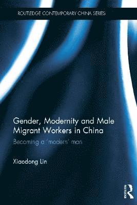 Gender, Modernity and Male Migrant Workers in China 1