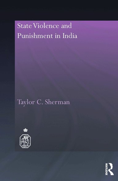 Taylor C. Sherman - State Violence and Punishment in India, Häftad