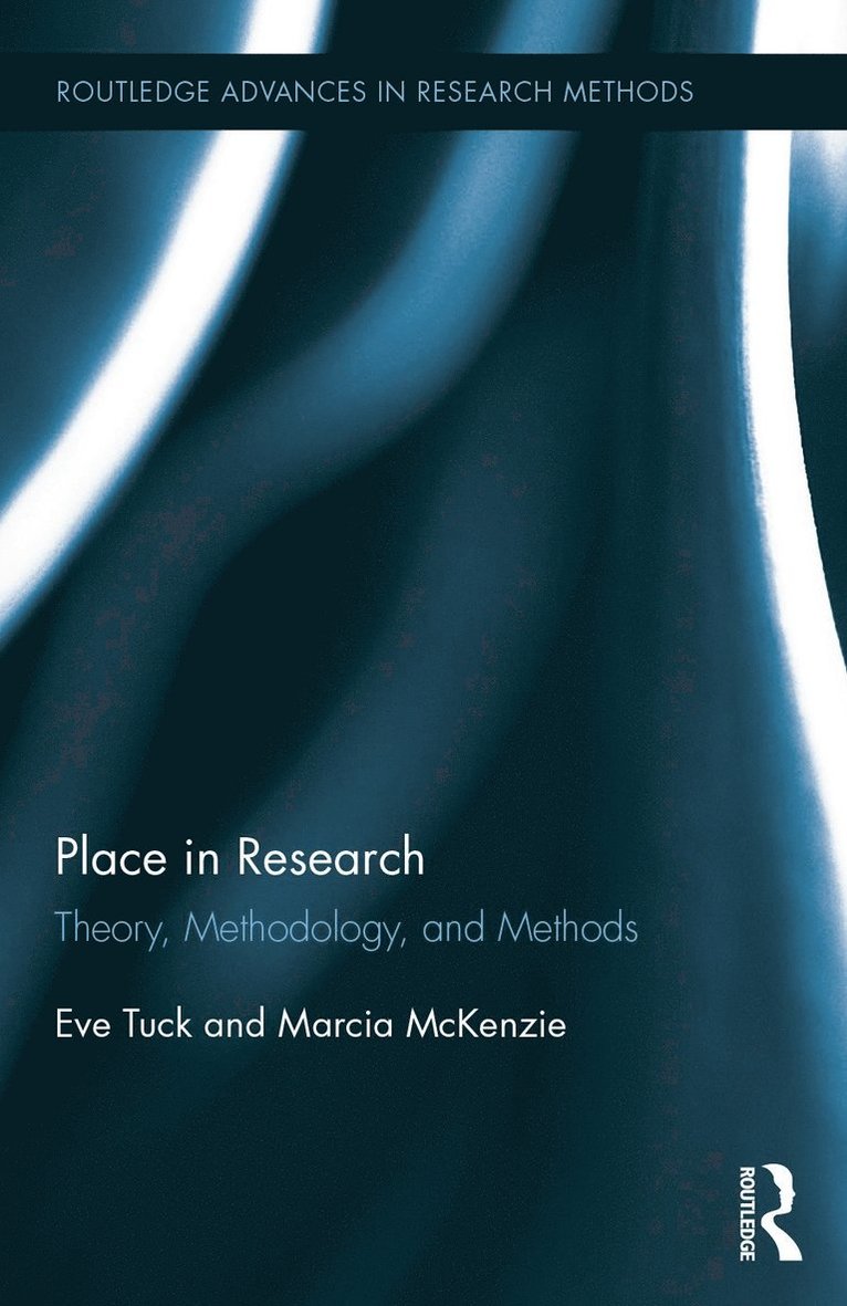Eve Tuck, Marcia McKenzie, Canada) Tuck, Eve (University of Toronto, Canada) McKenzie, Marcia (University of Saskatchewan, Marcia Mckenzie - Place in Research, Inbunden