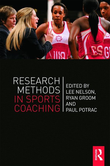 Lee Nelson, Ryan Groom, Paul Potrac - Research Methods in Sports Coaching, Häftad