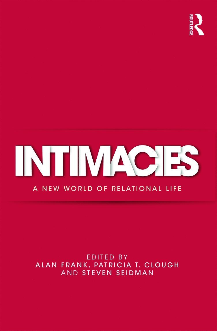 Alan Frank, Patricia Clough, Steven Seidman, USA) Frank, Alan (National Institute for the Psychotherapies, New York, USA) Clough, Patricia (Queens College and Graduate Center, CUNY, USA) Seidman, Steven (State University of New York at Albany - Intimacies, Inbunden