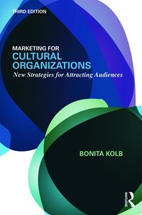 bokomslag Marketing for Cultural Organizations: New Strategies for Attracting Audiences - Third Edition