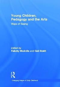 bokomslag Young Children, Pedagogy and the Arts