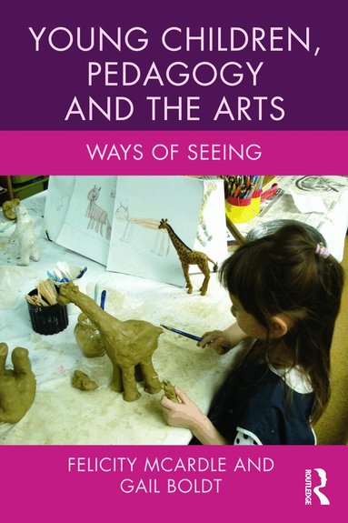 Felicity McArdle, Gail Boldt - Young Children, Pedagogy and the Arts, Häftad