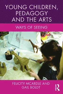 Felicity McArdle, Gail Boldt, Australia) McArdle, Felicity (Queensland University of Technology, USA) Boldt, Gail (The Pennsylvania State University, Felicity Mcardle - Young Children, Pedagogy and the Arts, Häftad