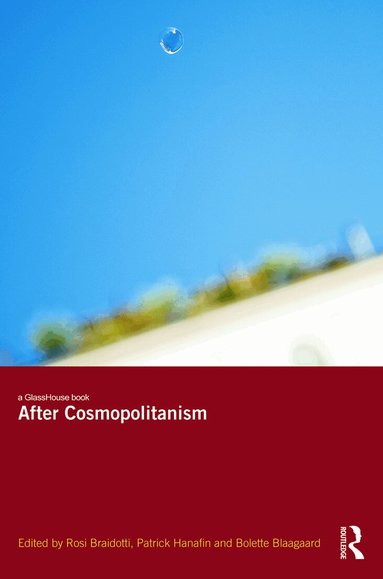 Rosi Braidotti, Patrick Hanafin, Bolette Blaagaard - After Cosmopolitanism, Häftad