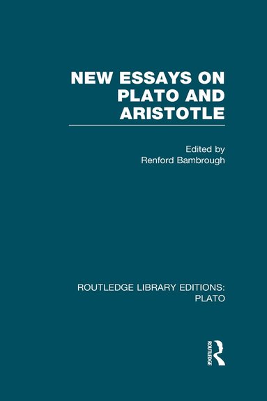 Renford Bambrough - New Essays on Plato and Aristotle (RLE: Plato), Inbunden