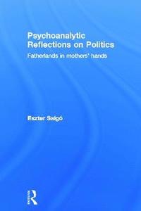 bokomslag Psychoanalytic Reflections on Politics