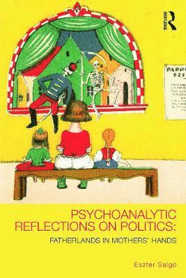 Psychoanalytic Reflections on Politics 1