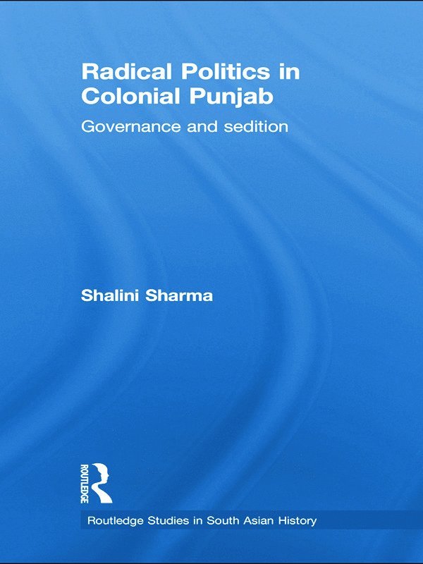 Shalini Sharma, UK) Sharma, Shalini (Keele University - Radical Politics in Colonial Punjab, Häftad
