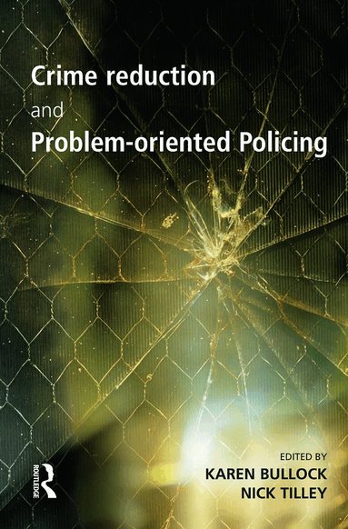 Karen Bullock, Nick Tilley - Crime Reduction and Problem-oriented Policing, Häftad