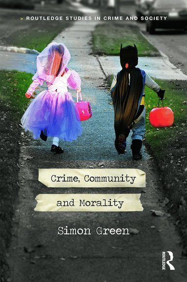Simon Green - Crime, Community and Morality, Inbunden