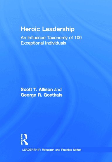 Scott T. Allison, George R. Goethals - Heroic Leadership, Inbunden