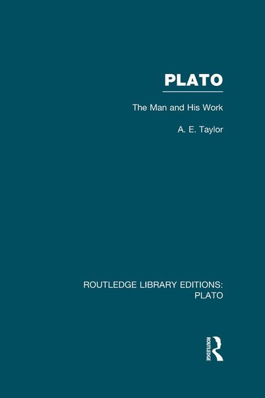 A.E. Taylor - Plato: The Man and His Work (RLE: Plato), Inbunden