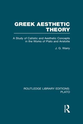 J Warry - Greek Aesthetic Theory (RLE: Plato), Inbunden