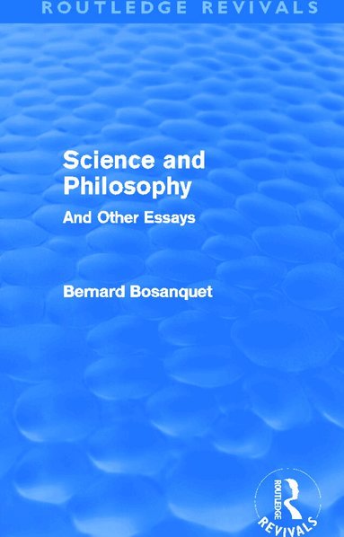 Bernard Bosanquet - Science and Philosophy (Routledge Revivals), Häftad