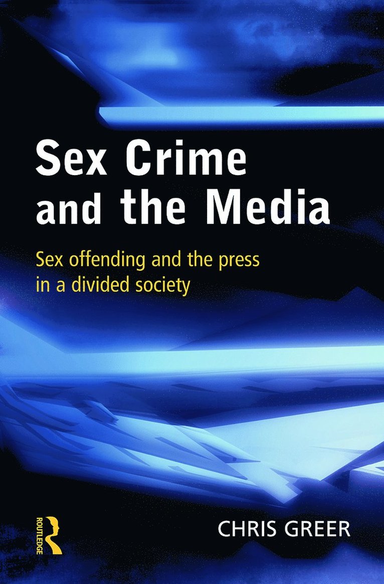 Chris Greer - Sex Crime and the Media, Häftad