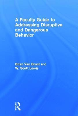 A Faculty Guide to Addressing Disruptive and Dangerous Behavior 1