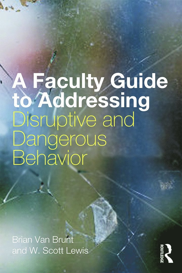 Brian Van Brunt, W. Scott Lewis, Brian Van Brunt - Faculty Guide to Addressing Disruptive and Dangerous Behavior, Häftad