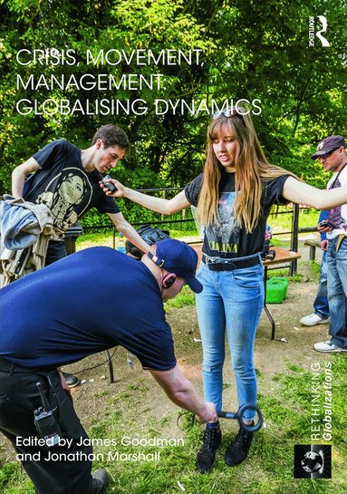 James Goodman, Jonathan Marshall - Crisis, Movement, Management: Globalising Dynamics, Inbunden