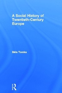 bokomslag A Social History of Twentieth-Century Europe