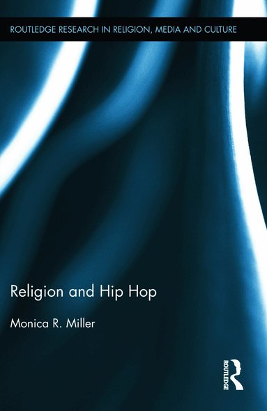Monica R. Miller - Religion and Hip Hop, Inbunden
