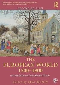 bokomslag The European World 1500-1800: An Introduction to Early Modern History