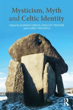 Marion Gibson, Shelley Trower, Garry Tregidga - Mysticism, Myth and Celtic Identity, Häftad