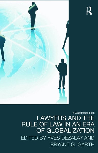 Yves Dezalay, Bryant Garth - Lawyers and the Rule of Law in an Era of Globalization, Häftad