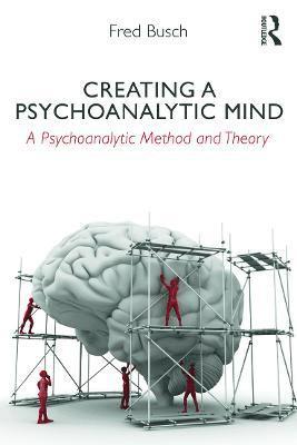 Creating a Psychoanalytic Mind 1