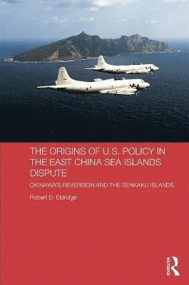 bokomslag The Origins of U.S. Policy in the East China Sea Islands Dispute