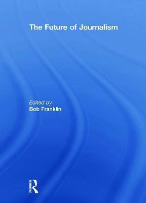 Bob Franklin, UK) Franklin, Bob (Cardiff University - Future of Journalism, Häftad