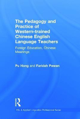 bokomslag The Pedagogy and Practice of Western-trained Chinese English Language Teachers