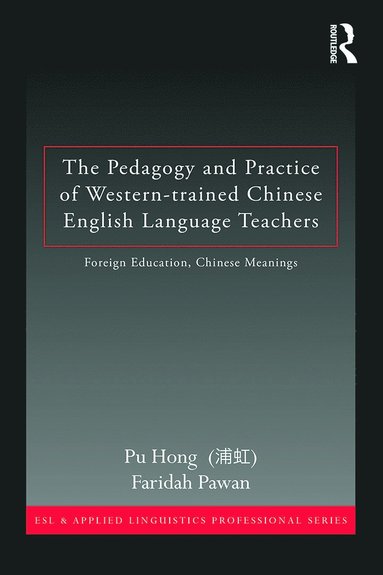 bokomslag Pedagogy and Practice of Western-trained Chinese English Language Teachers