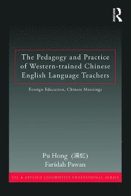 bokomslag The Pedagogy and Practice of Western-trained Chinese English Language Teachers