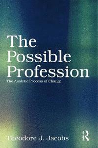 bokomslag The Possible Profession:The Analytic Process of Change