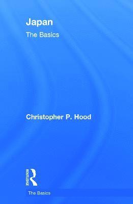 Christopher P Hood - Hood, C: Japan: The Basics, Inbunden