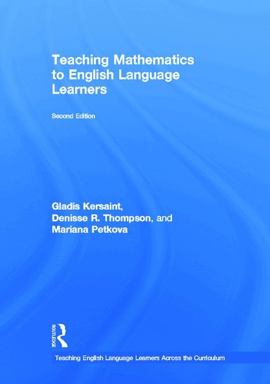 Gladis Kersaint, Denisse R. Thompson, Mariana Petkova - Teaching Mathematics to English Language Learners, Inbunden