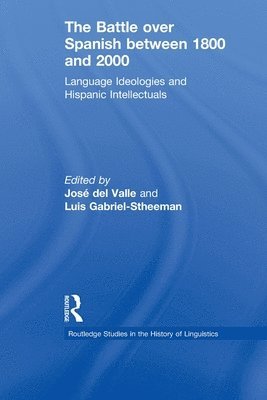 Luis Gabriel-Stheeman, José del Valle, USA) Gabriel-Stheeman, Luis (The College of New Jersey, Jose del Valle, José Del Valle - Battle over Spanish between 1800 and 2000, Häftad
